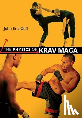 Goff, John Eric (University of Lynchburg) - The Physics of Krav Maga