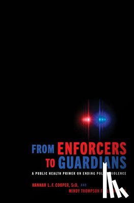 Cooper, Hannah L. F. (Associate Professor and Vice Chair, Fullilove, Mindy Thompson (Professor of Urban Policy and Health - From Enforcers to Guardians