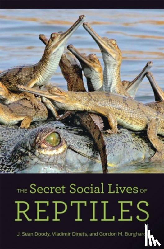 Doody, J. Sean (Graduate Director, University of South Florida), Dinets, Vladimir (University of Tennessee, Knoxville), Burghardt, Gordon M. (Alumni Distinguished Service Professor, University of Tennessee) - The Secret Social Lives of Reptiles