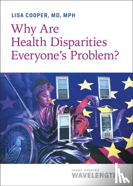 Cooper, Lisa - Why Are Health Disparities Everyone's Problem?