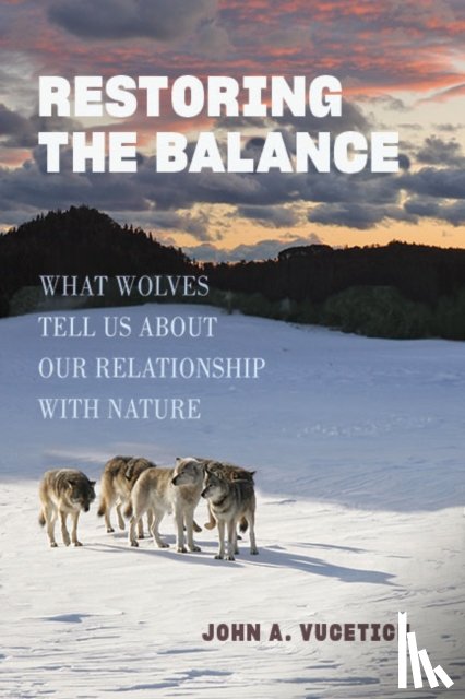 Vucetich, John A. (Michigan Technological University) - Restoring the Balance