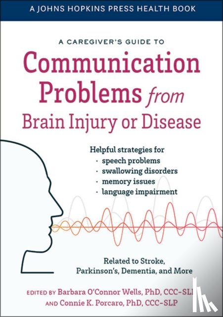  - A Caregiver's Guide to Communication Problems from Brain Injury or Disease