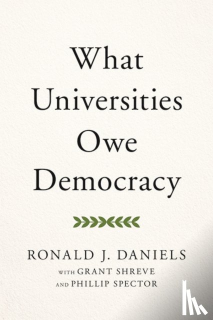 Daniels, Ronald J. (President - What Universities Owe Democracy