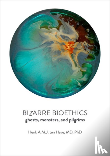 ten Have, Henk A.M.J. (Duquesne University) - Bizarre Bioethics