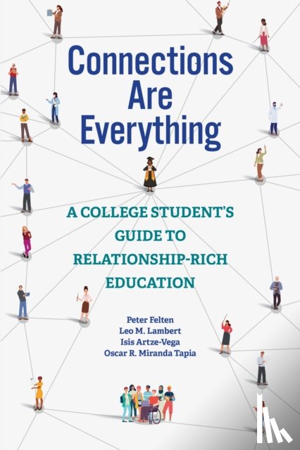 Felten, Peter (Executive Director, Lambert, Leo M. (President, Artze-Vega, Isis (Valencia College), Miranda Tapia, Oscar R. (North Carolina State University) - Connections Are Everything