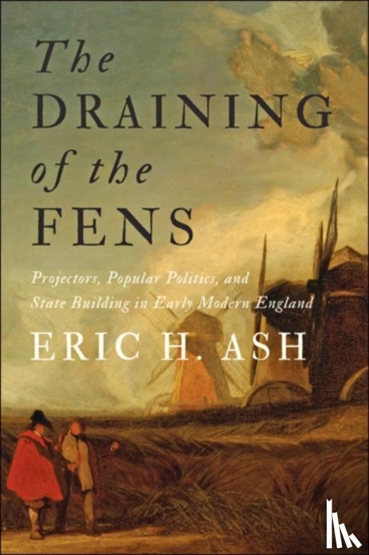 Ash, Eric H. (Professor and Director of Graduate Studies) - The Draining of the Fens