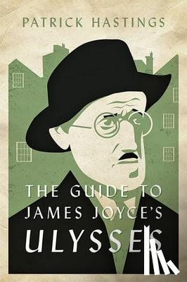 Hastings, Patrick - The Guide to James Joyce's Ulysses