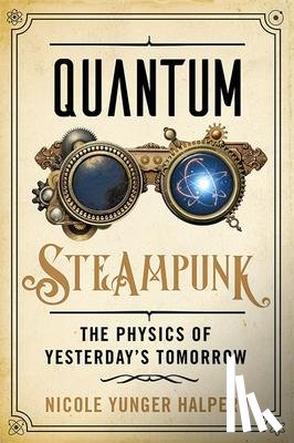 Yunger Halpern, Nicole - Quantum Steampunk