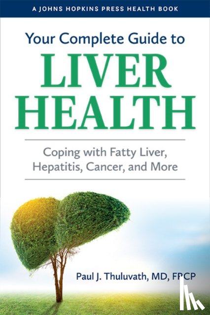 Thuluvath, Paul J. (Medical Director - Your Complete Guide to Liver Health