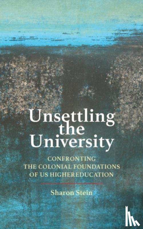Stein, Sharon (Assistant Professor) - Unsettling the University