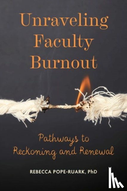 Pope-Ruark, Rebecca - Unraveling Faculty Burnout