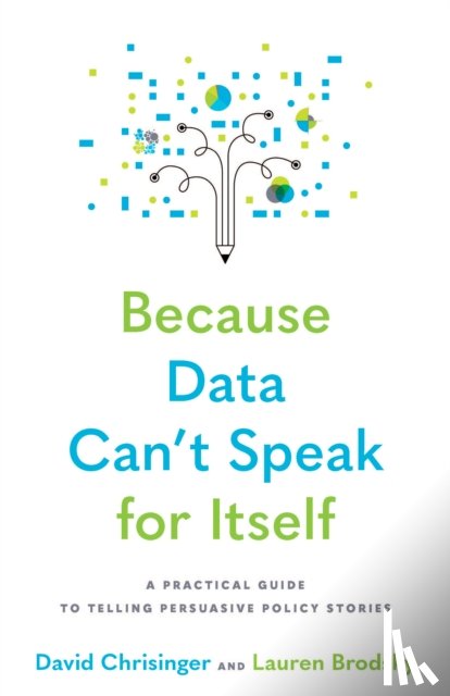 Chrisinger, David (Communications Analyst), Brodsky, Lauren - Because Data Can't Speak for Itself