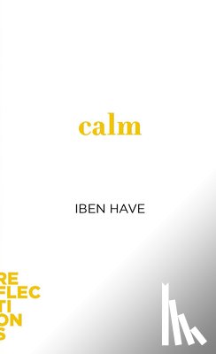 Have, Iben (Aarhus University) - Calm