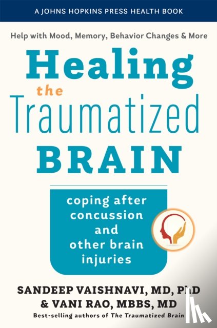 Vaishnavi, Sandeep (The Neuropsychiatric Clinic at Carolina Partners), Rao, Vani (Johns Hopkins Bayview Medical Center) - Healing the Traumatized Brain