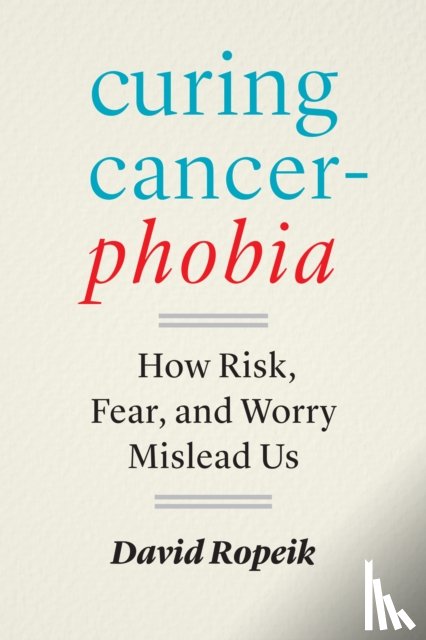 Ropeik, David - Curing Cancerphobia