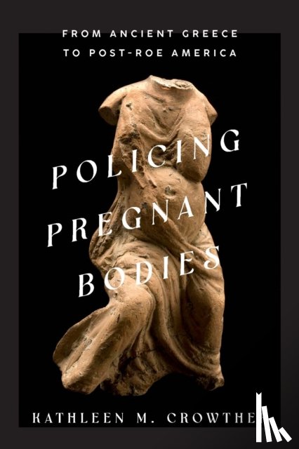 Crowther, Kathleen M. - Policing Pregnant Bodies