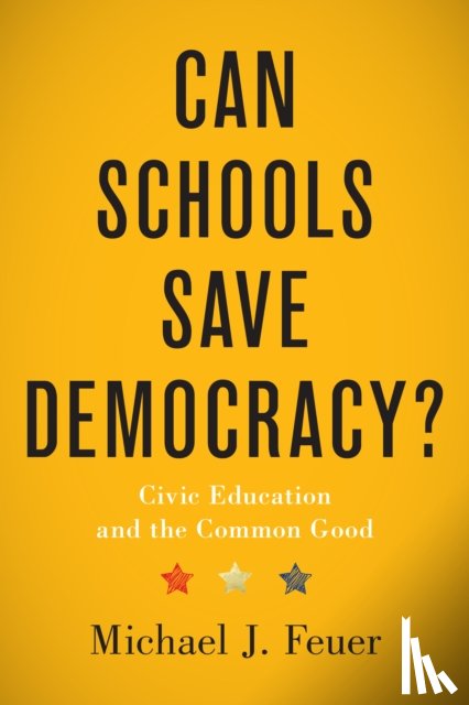 Feuer, Michael J. (Graduate School of Education and Human Development - Can Schools Save Democracy?
