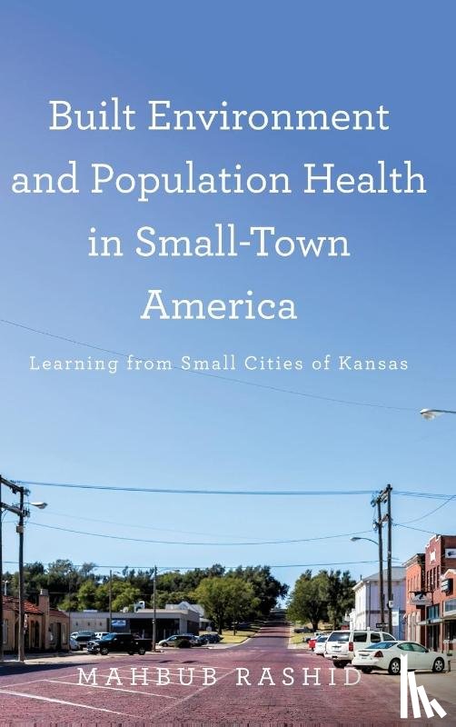 Rashid, Mahbub - Built Environment and Population Health in Small-Town America