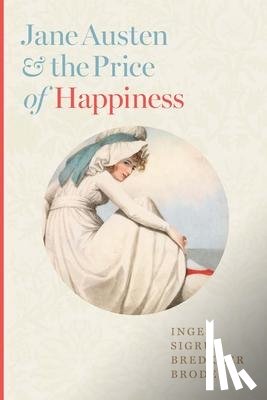 Brodey, Inger Sigrun Bredkjær (University of North Carolina at Chapel Hill) - Jane Austen and the Price of Happiness