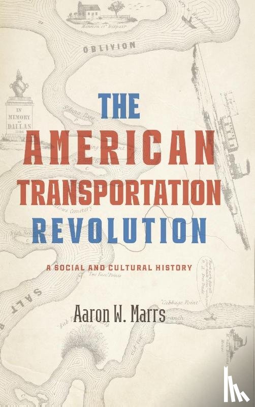 Marrs, Aaron W. (Technical Editor (Office of the Historian - The American Transportation Revolution