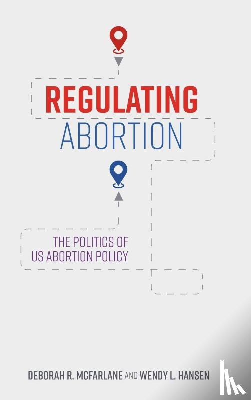 McFarlane, Deborah R., Hansen, Wendy L. - Regulating Abortion