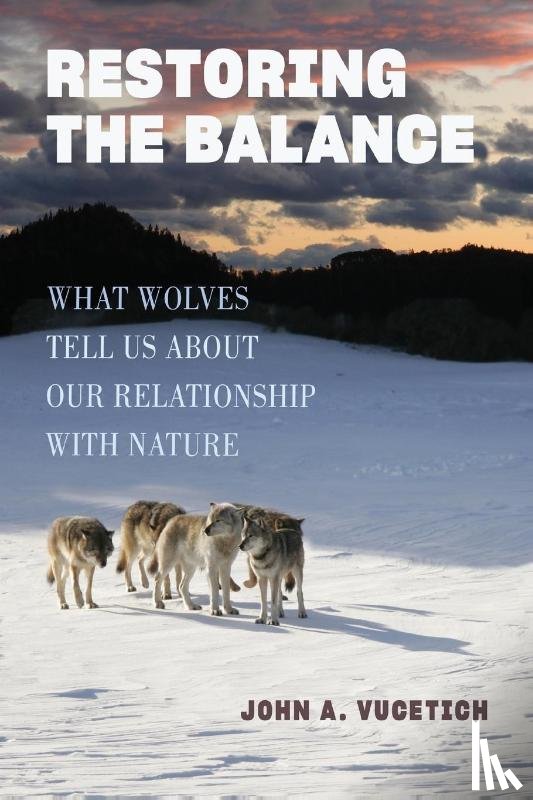 Vucetich, John A. (Michigan Technological University) - Restoring the Balance