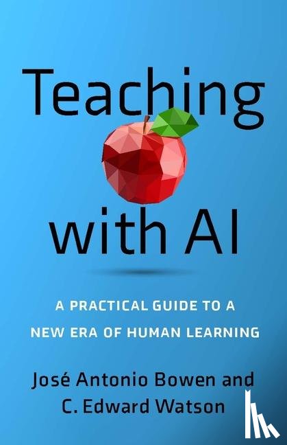 Bowen, Jose Antonio, Watson, C. Edward (Associate Vice President for Curricular & Pedagogical Innovation - Teaching with AI