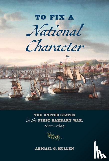 Mullen, Abigail G. - To Fix a National Character