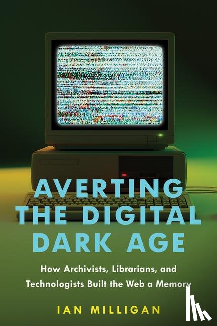 Milligan, Ian (University of Waterloo) - Averting the Digital Dark Age