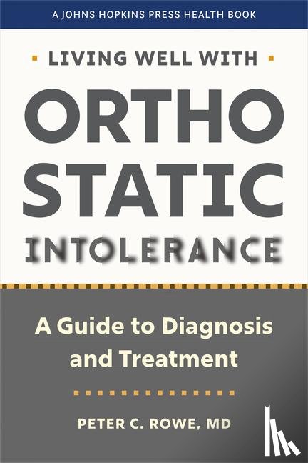 Rowe, Peter C. - Living Well with Orthostatic Intolerance