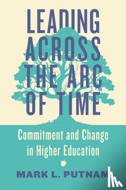 Putnam, Mark L. - Leading Across the Arc of Time