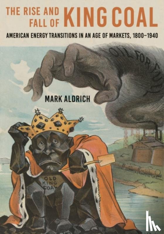 Aldrich, Mark (Smith College) - The Rise and Fall of King Coal