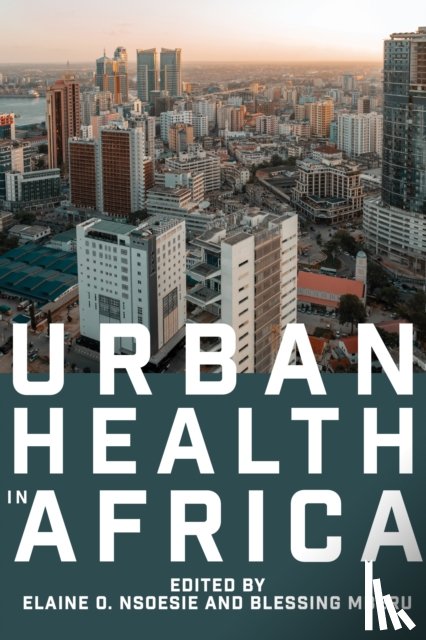 Nsoesie, Elaine O., Mberu, Blessing U. (African Population and Health Research Center) - Urban Health in Africa