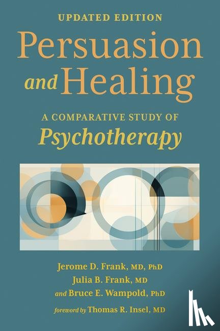 Frank, Jerome D., Frank, Julia B. (George Washington University), Wampold, Bruce E. (University of Wisconsin--Madison) - Persuasion and Healing