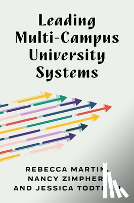 Martin, Rebecca, Zimpher, Nancy, Todtman, Jessica - Leading Multi-Campus University Systems