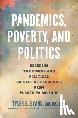 Evans, Tyler B. - Pandemics, Poverty, and Politics