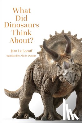 Le Loeuff, Jean - What Did Dinosaurs Think About?