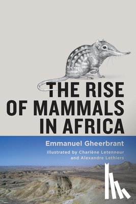Gheerbrant, Emmanuel (Centre de Recherches en Paleontologie-Paris) - The Rise of Mammals in Africa