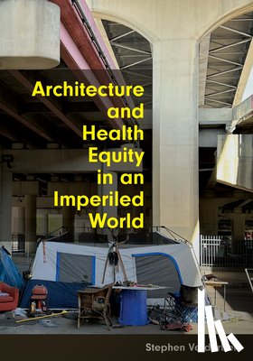 Verderber, Stephen - Architecture and Health Equity in an Imperiled World