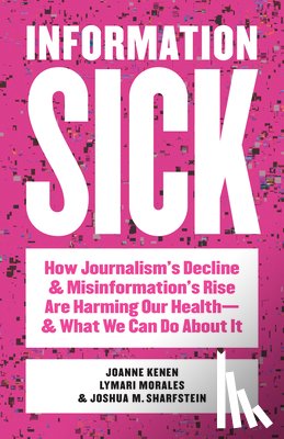 Kenen, Joanne, Morales, Lymari, Sharfstein, Joshua M. - Information Sick