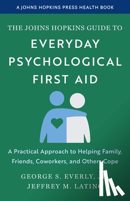 Everly, George S., Lating, Jeffrey M. - The Johns Hopkins Guide to Everyday Psychological First Aid