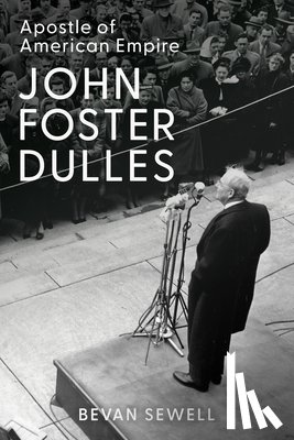 Sewell, Bevan (Associate Professor in American History - John Foster Dulles