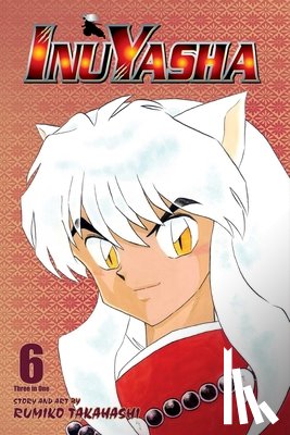 Takahashi, Rumiko - Inuyasha (VIZBIG Edition), Vol. 6