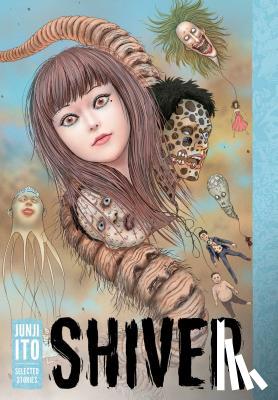 Ito, Junji - Shiver: Junji Ito Selected Stories
