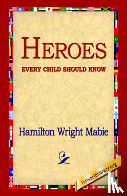 Mabie, Hamilton Wright - Heroes Every Child Should Know