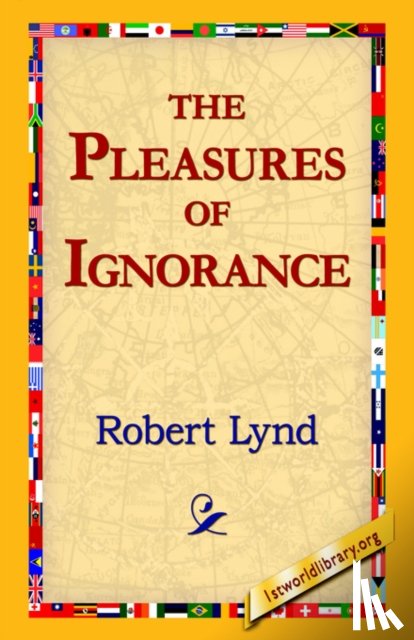 Lynd, Robert - The Pleasures of Ignorance