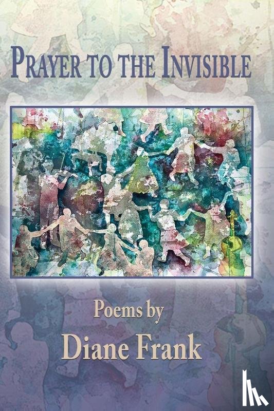 Frank, Diane - Prayer to the Invisible