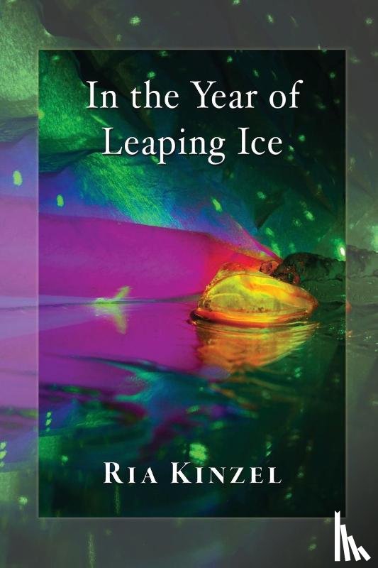 Kinzel, Ria - In the Year of Leaping Ice