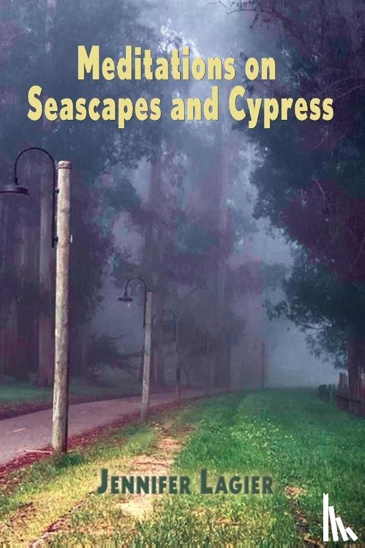 Lagier, Jennifer - Meditations on Seascapes and Cypress