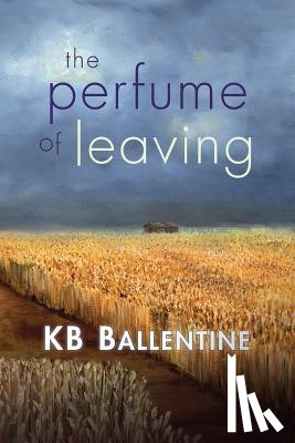 Ballentine, Kb - The Perfume of Leaving